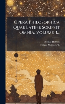 Hardcover Opera Philosophica Quae Latine Scripsit Omnia, Volume 3... [Latin] Book