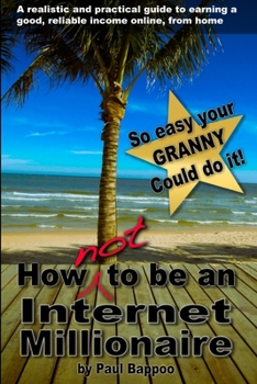 Paperback How NOT to be an Internet Millionaire Book