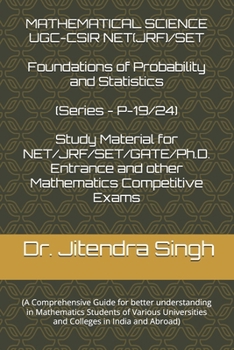 Foundations of Probability and Statistics: (Book Series P-19/24) (Mastering Mathematics: Study Material of Mathematics for NET/JRF/SET/GATE /Ph.D. Entrance and other competitive Exams)