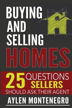 Paperback Buying & Selling Homes: 25 Questions Sellers Should Ask Their Agent Book