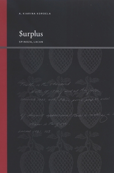 Surplus: Spinoza, Lacan (S U N Y Series, Insinuations: Philosophy, Psychoanalysis, Literature) - Book  of the Insinuations: Philosophy, Psychoanalysis, Literature
