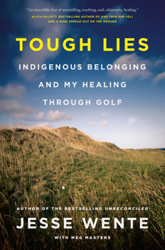 Hardcover Tough Lies: Indigenous Belonging and My Healing Through Golf Book