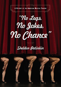 Paperback No Legs, No Jokes, No Chance: A History of the American Musical Theater Book
