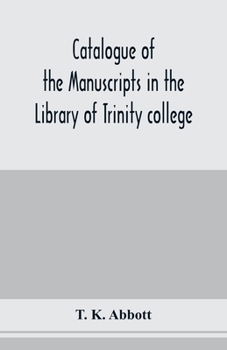 Paperback Catalogue of the manuscripts in the Library of Trinity college, Dublin, to which is added a list of the Fagel collection of maps in the same library Book