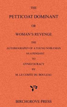 The Petticoat Dominant: Or, Woman's Revenge