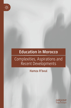 Paperback Education in Morocco: Complexities, Aspirations and Recent Developments Book