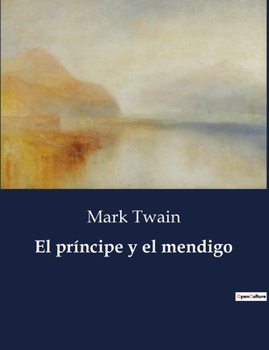 Paperback El príncipe y el mendigo: Una historia de identidades intercambiadas y herencias culturales [Spanish] Book