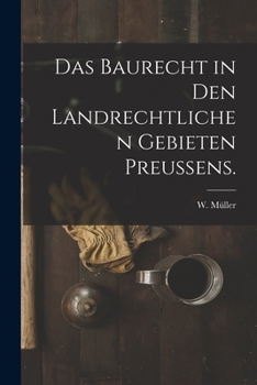 Paperback Das Baurecht in den landrechtlichen Gebieten Preussens. [German] Book