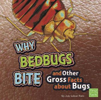 Paperback Why Bed Bugs Bite and Other Gross Facts about Bugs (First Facts) Book