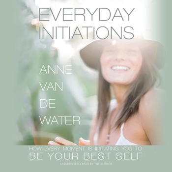 Audio CD Everyday Initiations Lib/E: How Every Moment Is Initiating You to Be Your Best Self Book