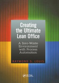 Paperback Creating the Ultimate Lean Office: A Zero-Waste Environment with Process Automation Book
