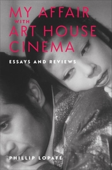 Hardcover My Affair with Art House Cinema: Essays and Reviews Book