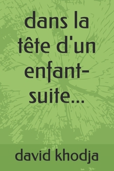 dans la tête d'un enfant-suite... (French Edition)