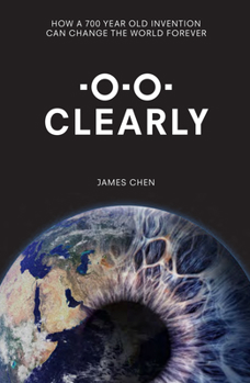 Hardcover Clearly: How a 700-Year Old Invention Can Change the World for Ever Book