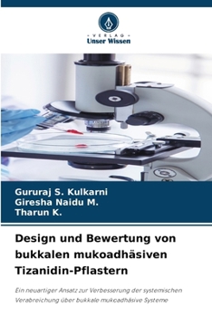 Design und Bewertung von bukkalen mukoadhäsiven Tizanidin-Pflastern (German Edition)