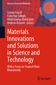 Hardcover Materials Innovations and Solutions in Science and Technology: With a Focus on Tropical Plant Biomaterials Book