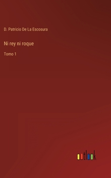 Hardcover Ni rey ni roque: Tomo 1 [Spanish] Book