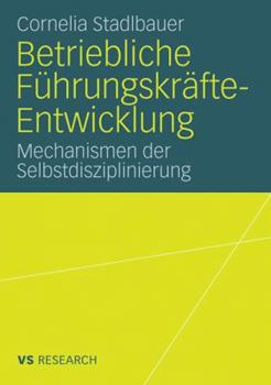 Paperback Betriebliche Führungskräfte-Entwicklung: Mechanismen Der Selbstdisziplinierung [German] Book