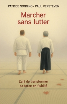 Paperback Marcher sans lutter: L'art de transformer sa force en fluidité [French] Book