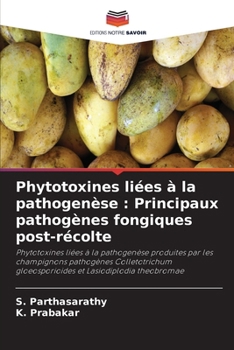 Paperback Phytotoxines liées à la pathogenèse: Principaux pathogènes fongiques post-récolte [French] Book