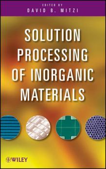 Hardcover Solution Processing of Inorganic Materials Book