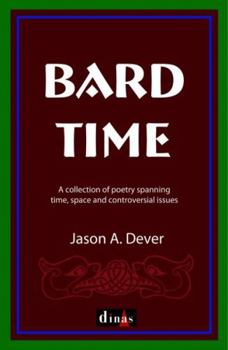 Paperback Bard Time: A Collection of Poetry Spanning Time, Space, and Controversial Issues Book
