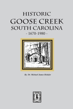 Paperback Historic Goose Creek, South Carolina, 1670-1980 Book