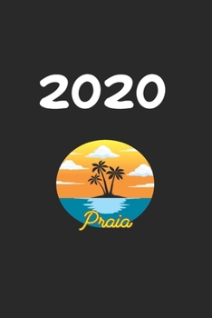 Daily Planner And Appointment Calendar 2020: Praia  City Country Daily Planner And Appointment Calendar For 2020 With 366 White Pages