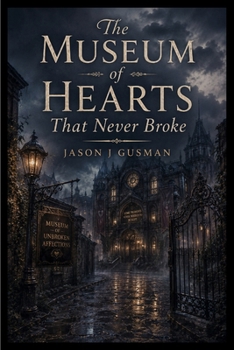 The Museum of Hearts That Never Broke