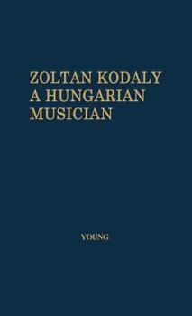 Hardcover Zoltan Kodaly: A Hungarian Musician Book