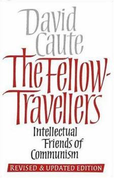 Hardcover The Fellow Travellers: Intellectual Friends of Communism, Revised and Updated Edition Book