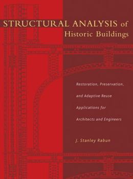 Hardcover Structural Analysis of Historic Buildings: Restoration, Preservation, and Adaptive Reuse Applications for Architects and Engineers Book