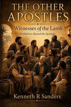 The Other Apostles: Witnesses of The Lamb (Voices of The Apostles)