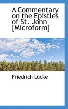 Paperback A Commentary on the Epistles of St. John [Microform] Book