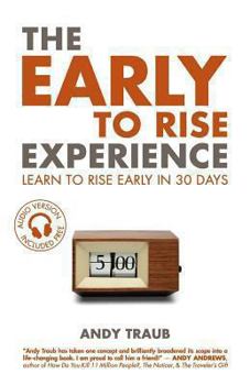 Paperback The Early To Rise Experience: Learn To Rise Early in 30 Days Book