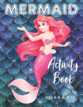 Paperback Mermaid Activity Book Age 4-8 and 8-12: Cute Coloring, Dot to Dot, and Word Search Puzzles Provide Hours of Fun For Young Children Book