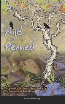 Paperback Wild and Penned: A second collection of short stories by the Grosmont Writers' Group Book
