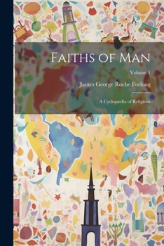 Paperback Faiths of Man: A Cyclopædia of Religions; Volume 1 Book