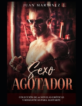 Paperback Sexo Agotador: Colecci?n de 10 Novelas Er?ticas y Rom?nticas para Agotarte [Spanish] Book