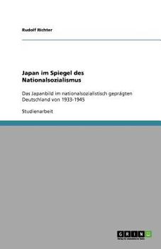 Paperback Japan im Spiegel des Nationalsozialismus: Das Japanbild im nationalsozialistisch geprägten Deutschland von 1933-1945 [German] Book