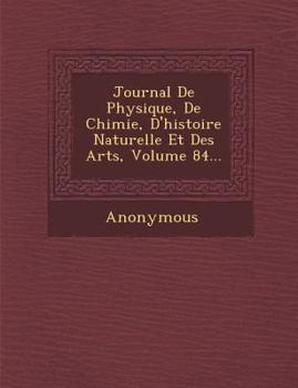 Paperback Journal de Physique, de Chimie, D'Histoire Naturelle Et Des Arts, Volume 84... [French] Book