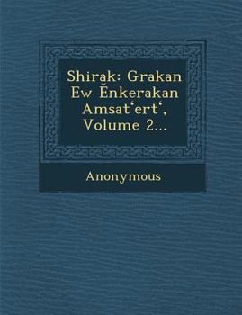 Shirak: Grakan Ew Nkerakan Amsat Ert, Volume 2...