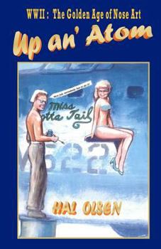 Paperback Up an' Atom: WWII: The Golden Age of Nose Art Book