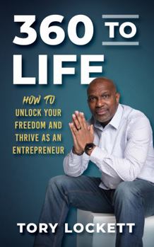 Hardcover 360 to Life: How To Unlock Your Freedom and Thrive as An Entrepreneur Book