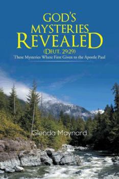 Paperback God's Mysteries Revealed (Deut.29: 29): These Mysteries Where First Given to the Apostle Paul Book