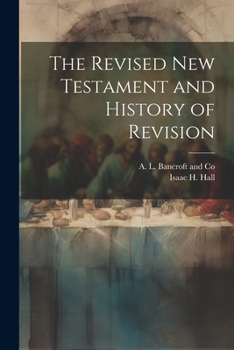 Paperback The Revised New Testament and History of Revision Book