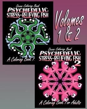 Paperback Ocean Coloring Book: Psychedelic Stress-Relieving Fish - Volumes 1 & 2 (Coloring Book For Adults) Book