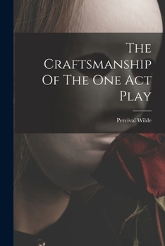 Paperback The Craftsmanship Of The One Act Play Book