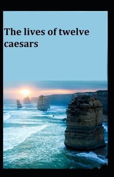 Paperback The Lives of the Twelve Caesars: (illustrated edition) Book