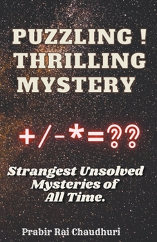 Paperback Puzzling ! Thrilling Mystery . Strangest Unsolved Mysteries of All Time. Book